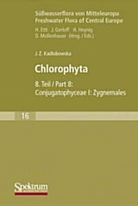 S廻wasserflora Von Mitteleuropa, Bd. 16: Chlorophyta VIII: Conjugatophyceae I: Zygnemales (Paperback, 1. Aufl. 1984.)