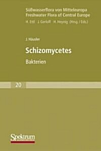 S廻wasserflora Von Mitteleuropa, Bd. 20: Schizomycetes (Paperback, 1. Aufl. 1982.)