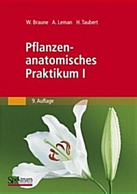 Pflanzenanatomisches Praktikum I: Zur Einf?rung in Die Anatomie Der Vegetationsorgane Der Samenpflanzen (Paperback, 9)