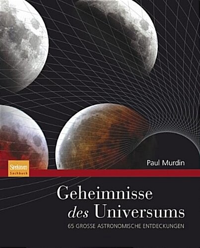Geheimnisse Des Universums: 65 Groe Astronomische Entdeckungen (Hardcover, 2010)