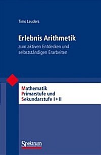 Erlebnis Arithmetik: - Zum Aktiven Entdecken Und Selbstst?digen Erarbeiten (Paperback)