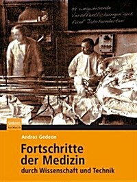 Fortschritte der Medizin Durch Wissenschaft Und Technik: 99 Wegweisende Veroffentlichungen Aus Funf Jahrhunderten (Hardcover)
