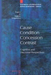 Cause, condition, concession, contrast : cognitive and discourse perspectives