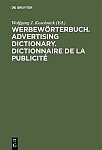 Werbeworterbuch. Advertising Dictionary. Dictionnaire de La Publicite: Deutsch. English. Francais (Hardcover)