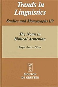 The Noun in Biblical Armenian: Origin and Word-Formation - With Special Emphasis on the Indo-European Heritage (Hardcover, Reprint 2010)