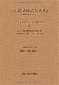 Germania Sacra, Band 44, Die Bistumer Der Kirchenprovinz Koln. Das Bistum Munster 8. Das (Freiweltliche) Damenstift Nottuln (Hardcover)