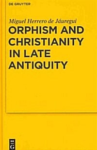 Orphism and Christianity in Late Antiquity (Hardcover)