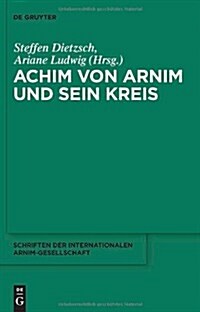 Achim Von Arnim und Sein Kreis (Hardcover)
