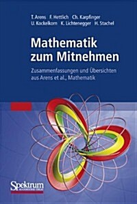 Mathematik Zum Mitnehmen: Zusammenfassungen Und ?ersichten Aus Arens Et Al., Mathematik (Paperback, 2010)