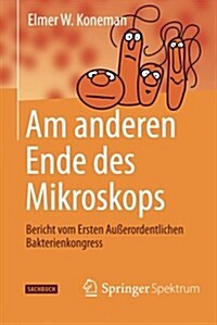 Am Anderen Ende Des Mikroskops: Bericht Vom Ersten Au?rordentlichen Bakterienkongress (Paperback, 1. Aufl. 2003.)