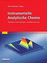 Instrumentelle Analytische Chemie: Verfahren, Anwendungen, Qualit?ssicherung (Paperback)