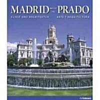 Madrid y el Prado/Madrid And The Prado: Arte y Arquitectura/Art And Architecture (Hardcover)