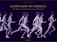 Eadweard Muybridge: The Human and Animal Locomotion Photographs (Hardcover)