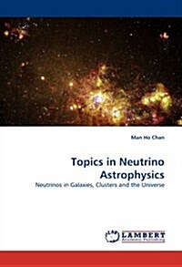 Topics in Neutrino Astrophysics (Paperback)