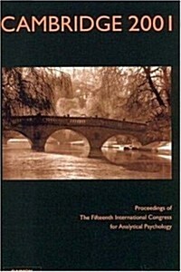 Cambridge 2001: Proceedings of the 15th International Congress for Analytical Psychology (Paperback)