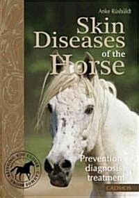 Skin Diseases of the Horse: Prevention, Diagnosis, Treatment (Paperback)