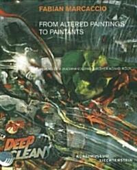 Fabian Marcaccio: From Altered Paintings to Paintants (Paperback)