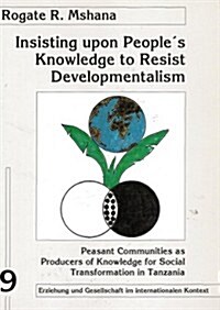 Insisting upon Peoples Knowledge to Resist Developmentalism (Paperback)