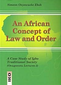 An African Concept of Law and Order: A Case Study of Igbo Traditional Society (Paperback)