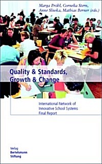 Quality and Standards, Growth and Change: International Network of Innovative School Systems Final Report (Paperback)