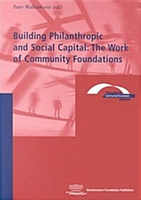 Building Philanthropic and Social Capital: The Work of Community Foundations (Paperback)