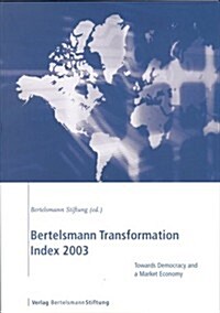 Bertelsmann Transformation Index 2003: Towards Democracy and a Market Economy (Paperback)