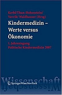 Kindermedizin Werte Versus Konomie: 1. Jahrestagung Politische Kindermedizin 2007 (Paperback)