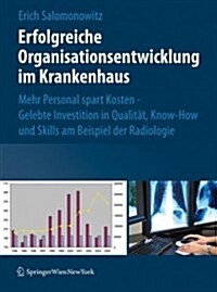 Erfolgreiche Organisationsentwicklung Im Krankenhaus: Mehr Personal Spart Kosten ! Gelebte Investition in Qualit?, Know-How Und Skills Am Beispiel De (Hardcover, 2009)