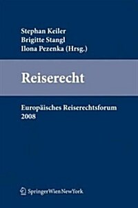 Reiserecht: Europ Isches Reiserechtsforum 2008 (Hardcover, Edition.)