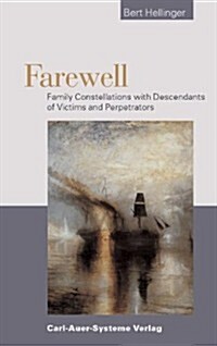 Farewell: Family Constellations with Descendants of Victims and Perpetrators (Paperback)