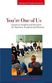 Youre One of Us: Systemic Insights and Solutions for Teachers, Students and Parents (Paperback)