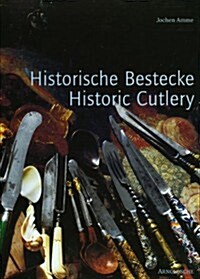 Historic Cutlery: Changes in Form from the Early Stone Age to the Mid-20th Century (Hardcover)