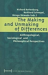 The Making and Unmaking of Differences: Anthropological, Sociological and Philosophical Perspectives (Paperback)