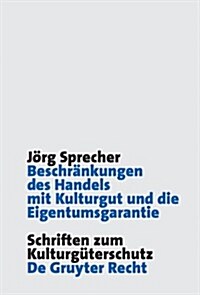 Beschr?kungen des Handels mit Kulturgut und die Eigentumsgarantie (Hardcover, Reprint 2014)