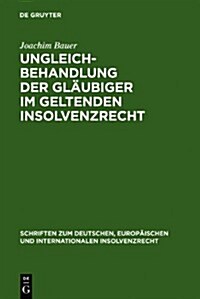 Ungleichbehandlung der Gl?biger im geltenden Insolvenzrecht (Hardcover, Reprint 2011)