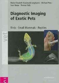 Diagnostic Imaging of Exotic Pets: Birds - Small Mammals - Reptiles (Hardcover)