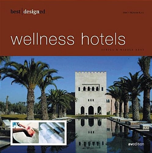 Best Designed Wellness Hotels: North and South Africa, Indian Ocean, Middle East (Hardcover)