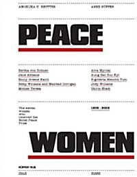 Peace Women: The Eleven Women Who Received the Nobel Peace Prize 1905-2003, from Bertha Von Suttner to Schirin Ebadi (Hardcover)