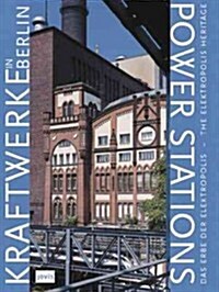 Kraftwerke In Berlin/Power Stations: Das Erbe der Elektropolis/The Electropolis Heritage (Paperback)