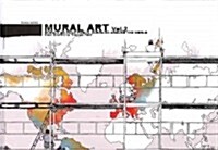 Mural Art, Volume 2: Murals on Huge Public Surfaces Around the World from Graffiti to Trompe LOeil (Hardcover)