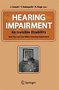 Hearing Impairment: An Invisible Disability How You Can Live with a Hearing Impairment (Paperback, 2004)