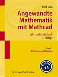 Angewandte Mathematik Mit Mathcad. Lehr- Und Arbeitsbuch: Band 1: Einf?rung in MathCAD (Paperback, 3)