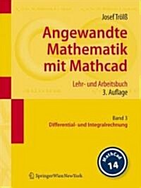 Angewandte Mathematik Mit Mathcad. Lehr- Und Arbeitsbuch: Band 3: Differential- Und Integralrechnung (Paperback, 3)