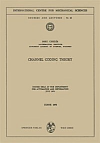 Channel Coding Theory: Course Held at the Department for Automation and Information, July 1970 (Paperback, 1970)
