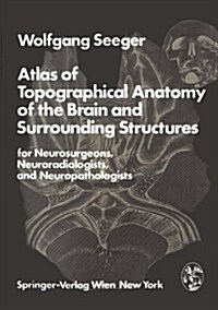 Atlas of Topographical Anatomy of the Brain and Surrounding Structures for Neurosurgeons, Neuroradiologists, and Neuropathologists (Hardcover)