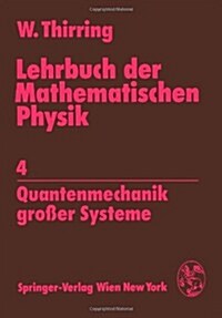 Lehrbuch Der Mathematischen Physik: 4 Quantenmechanik Gro?r Systeme (Paperback, 1980)