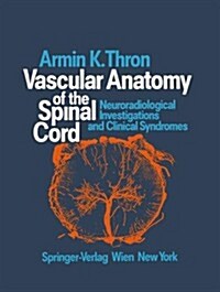 Vascular Anatomy of the Spinal Cord: Neuroradiological Investigations and Clinical Syndromes (Hardcover)