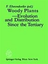 Woody Plants - Evolution and Distribution Since the Tertiary: Proceedings of a Symposium Organized by Deutsche Akademie Der Naturforscher Leopoldina i (Hardcover, 1989)