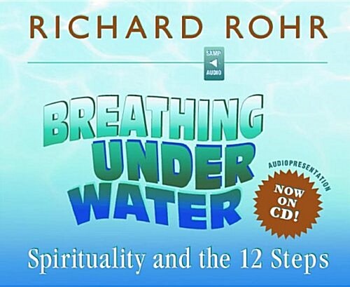 Breathing Under Water: Spirituality and the 12 Steps (Audio CD)