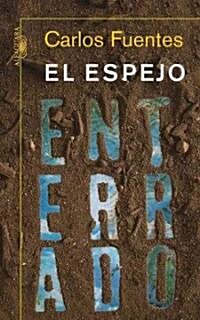 El Espejo Enterrado / The Buried Mirror (Paperback)